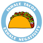 Inhale Tacos. Exhale Negativity. 3.5" Die Cut Auto Window Decal