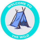 Welcome to the Wild - Tent -  3.5" Die Cut Auto Window Decal