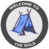 Welcome to the Wild - Tent -  3.5" Die Cut Auto Window Decal