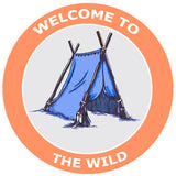 Welcome to the Wild - Tent -  3.5" Die Cut Auto Window Decal