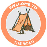 Welcome to the Wild - Tent -  3.5" Die Cut Auto Window Decal