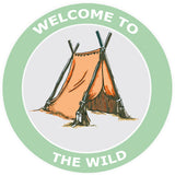 Welcome to the Wild - Tent -  3.5" Die Cut Auto Window Decal