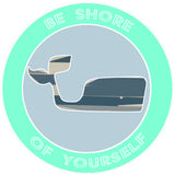 Blue Whale Be Shore of Yourself 3.5" Die Cut Auto Window Decal