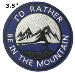 I'd Rather Be In The Mountains 3.5" Embroidered Patch Iron Sew-on Explore National Park Explorer Series