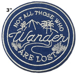 Not All those Who Wander Are Lost 3" Embroidered Patch Iron Sew-on National Park Explorer