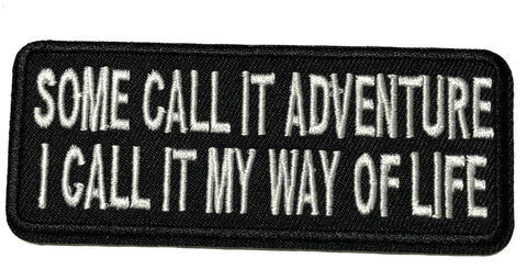 SOME CALL IT ADVENTURE I CALL IT MY WAY OF LIFE Embroidered Patch Iron or Sew-on Tactical Military Morale Biker DIY Appliques Fabric Patches