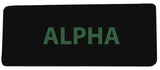 ALPHA - 4" W x 1.5" T - Embroidered Patch Iron or Sew-on Tactical Sayings Series