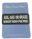 Ass, Gas or Grass Nobody Rides for Free Embroidered Iron-on or Sew-on Patch