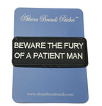 Beware the Fury of a Patient Man Embroidered Iron-on or Sew-on Patch