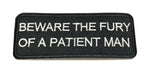 Beware the Fury of a Patient Man Embroidered Iron-on or Sew-on Patch