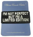 I'm Not Perfect but I'm a Limited Edition Embroidered Iron-on or Sew-on Patch