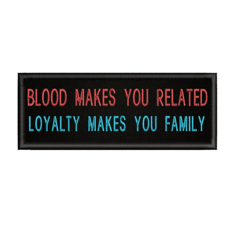 Loyalty Makes You Family 4" W x 1.5" T Embroidered Iron or Sew-on Patch