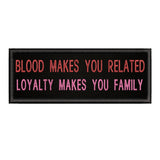 Loyalty Makes You Family 4" W x 1.5" T Embroidered Iron or Sew-on Patch