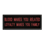 Loyalty Makes You Family 4" W x 1.5" T Embroidered Iron or Sew-on Patch