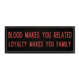 Loyalty Makes You Family 4" W x 1.5" T Embroidered Iron or Sew-on Patch