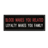 Loyalty Makes You Family 4" W x 1.5" T Embroidered Iron or Sew-on Patch