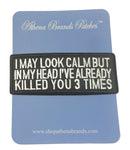 I May Look Calm But In My Head I've Already Killed You 3 Times Embroidered Iron-on or Sew-on Patch