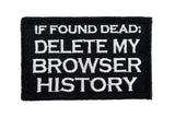 If Found Dead Delete My Browser History Embroidered Patch