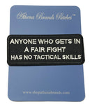 Anyone Who Gets In A Fair Fight Has No Tactical Skills Embroidered Iron-on or Sew-on Patch