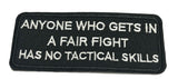 Anyone Who Gets In A Fair Fight Has No Tactical Skills Embroidered Iron-on or Sew-on Patch