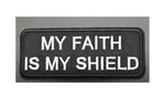 MY FAITH IS MY SHIELD Embroidered Patch Iron or Sew-on Sayings Inspire Quote Series