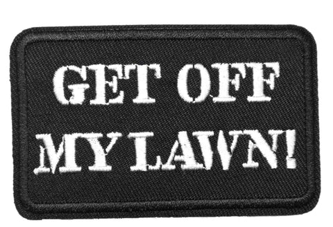 Get Off My Lawn Embroidered Patch