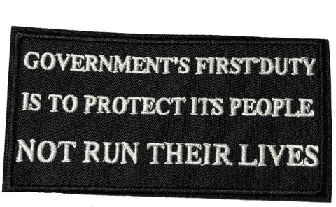 GOVERNMENT'S FIRST DUTY IS TO PROTECT ITS PEOPLE NOT RUN THEIR LIVES Embroidered Patch Iron or Sew-on Tactical Military Morale Biker