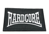 HARDCORE Embroidered Patch Tactical Military Morale Biker Motorcycle Quote Saying Humor Series