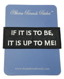 If It Is To Be It Is Up To Me Embroidered Iron-on or Sew-on Patch