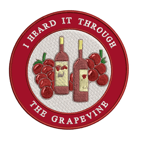 I Heard It Through The Grapevine - Wine / Grapes - 3.5" Embroidered Iron or Sew-on Patch Tactical Positive Funny Saying Sarcastic Series