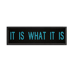 It Is What It Is 3.5" W x 1" T Embroidered Iron or Sew-on Patch