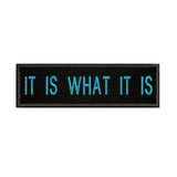 It Is What It Is 4" W x 1.5" T Embroidered Iron or Sew-on Patch