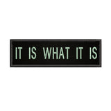 It Is What It Is 3.5" W x 1" T Embroidered Iron or Sew-on Patch