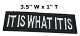 It Is What It Is Embroidered Iron-on or Sew-on Patch