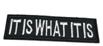 It Is What It Is Embroidered Iron-on or Sew-on Patch