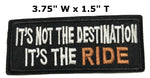 It's Not the Destination It's the Ride Embroidered Iron-on or Sew-on Patch