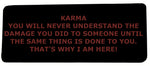 Karma 4" Embroidered Iron or Sew-on Patch Tactical Saying Series