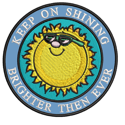 Keep on Shining - 3.5" Embroidered Iron or Sew-on Patch Attitude Funny Humor Series