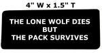 Lone Wolf Dies But the Pack Survives 4" Embroidered Iron or Sew-on Patch Tactical Saying Series