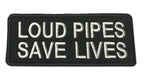 Loud Pipes Save Lives Embroidered Iron-on or Sew-on Patch