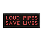 Loud Pipes Save Lives 4" W x 1.5" T Embroidered Iron or Sew-on Patch