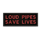 Loud Pipes Save Lives 4" W x 1.5" T Embroidered Iron or Sew-on Patch