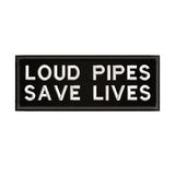 Loud Pipes Save Lives 4" W x 1.5" T Embroidered Iron or Sew-on Patch