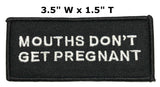 Mouths Don't Get Pregnant Embroidered Patch