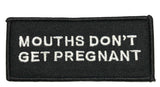 Mouths Don't Get Pregnant Embroidered Patch