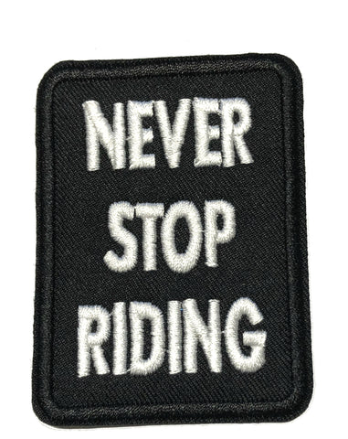 Never Stop Riding Embroidered Patch