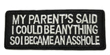 My Parents Said I Could Be Anything… Embroidered Patch