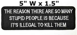 The Reason There Are So Many Stupid People… Embroidered Patch