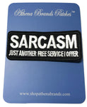 Sarcasm Just Another Free Service I Offer Embroidered Patch