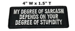 My Degree of Sarcasm Depends On Your Degree of Stupidity Embroidered Patch